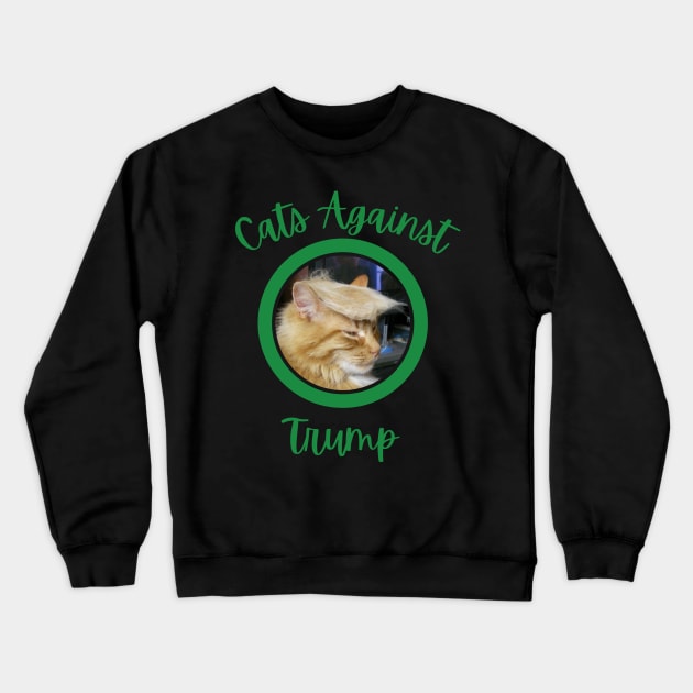 Funny Cats Anti-Trump - Cats Against Trump 1 Crewneck Sweatshirt by mkhriesat